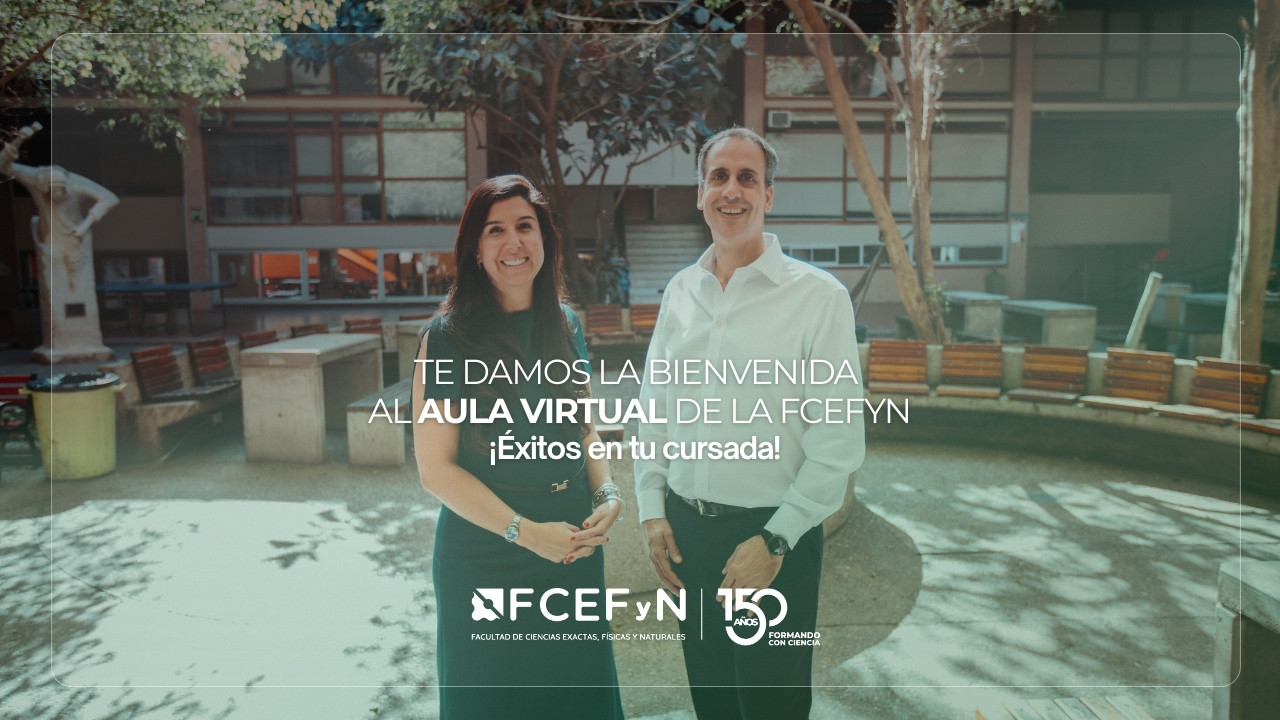 Te damos la bienvenida al aula virtual de la FCEFyN